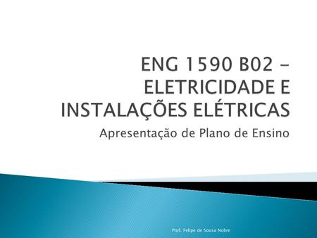 ENG 1590 B02 - ELETRICIDADE E INSTALAÇÕES ELÉTRICAS