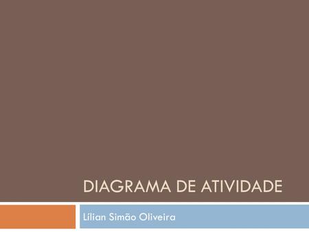Diagrama de atividade Lílian Simão Oliveira.