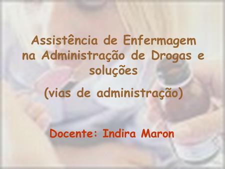 Assistência de Enfermagem na Administração de Drogas e soluções