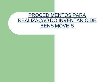 PROCEDIMENTOS PARA REALIZAÇÃO DO INVENTÁRIO DE BENS MÓVEIS