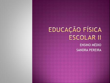 EDUCAÇÃO FÍSICA ESCOLAR II