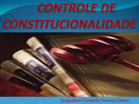 CONTROLE DE CONSTITUCIONALIDADE