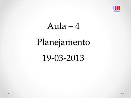 Aula – 4 Planejamento 19-03-2013.