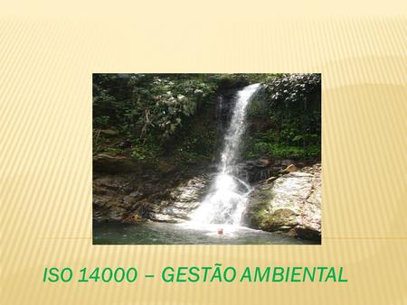 ISO14000- GESTÃO AMBIENTAL ISO 14000 – GESTÃO AMBIENTAL.