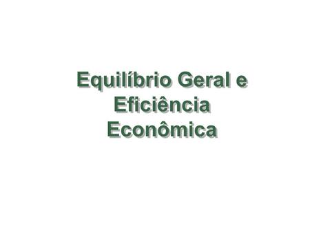Equilíbrio Geral e Eficiência Econômica