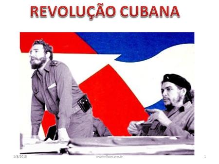REVOLUÇÃO CUBANA 18/04/2017 www.nilson.pro.br.