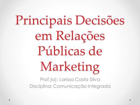 Principais Decisões em Relações Públicas de Marketing