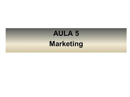 AULA 5 Marketing.