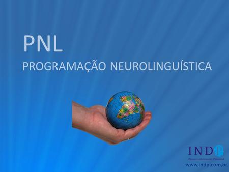 Www.indp.com.br PNL PROGRAMAÇÃO NEUROLINGUÍSTICA.