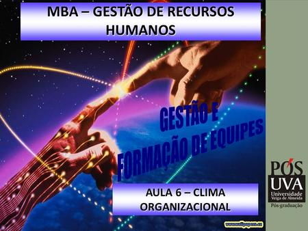 MBA – GESTÃO DE RECURSOS HUMANOS AULA 6 – CLIMA ORGANIZACIONAL
