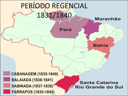 PERÍODO REGENCIAL 1831/1840.