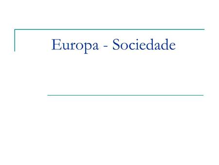 Europa - Sociedade.