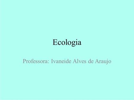 Professora: Ivaneide Alves de Araujo