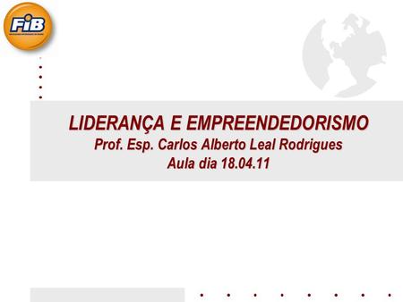 LIDERANÇA E EMPREENDEDORISMO Prof. Esp