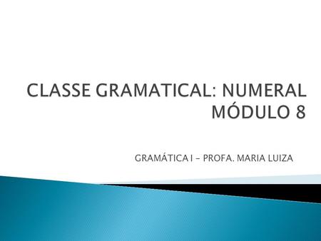 CLASSE GRAMATICAL: NUMERAL MÓDULO 8