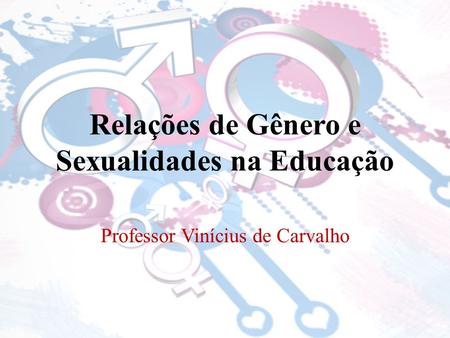 Relações de Gênero e Sexualidades na Educação