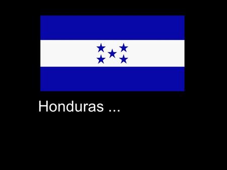 Honduras ....