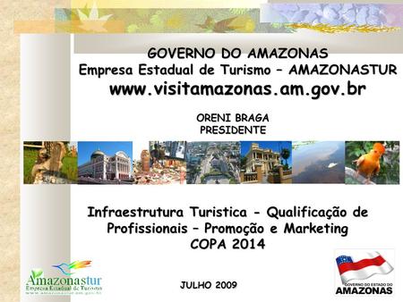 Empresa Estadual de Turismo – AMAZONASTUR ORENI BRAGA PRESIDENTE