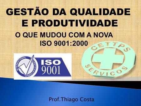 O QUE MUDOU COM A NOVA ISO 9001:2000