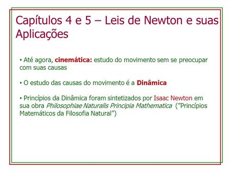 Capítulos 4 e 5 – Leis de Newton e suas Aplicações