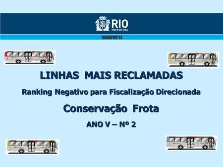 LINHAS MAIS RECLAMADAS Ranking Negativo para Fiscalização Direcionada Conservação Frota ANO V – Nº 2.