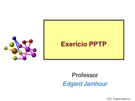 2007, Edgard Jamhour Professor Edgard Jamhour Exerício PPTP.