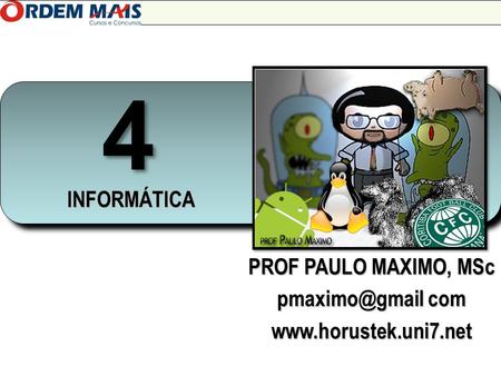 PROF PAULO MAXIMO, MSc com  INFORMÁTICA 4 4.