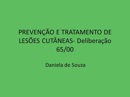 PREVENÇÃO E TRATAMENTO DE LESÕES CUTÂNEAS- Deliberação 65/00