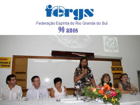 Federação Espírita do Rio Grande do Sul Noventa anos da Federação Espírita do Rio Grande do Sul Em 19 de fevereiro de 2011, em noite engalanada, teve.