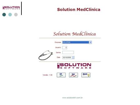 Solution MedClínica www.solutionbh.com.br. Solution MedClínica www.solutionbh.com.br Controlar as empresas atendidas pela clínica. Controlar o PCMSO das.