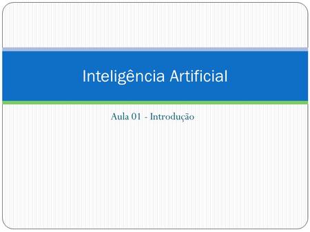 Aula 01 - Introdução Inteligência Artificial. Apresentação Prof. Norton Barros Glaser Material  Duvidas, envio de trabalhos