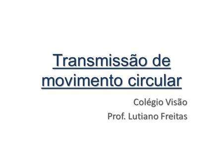 Transmissão de movimento circular