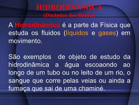 HIDRODINÂMICA (Dinâmica dos fluidos)
