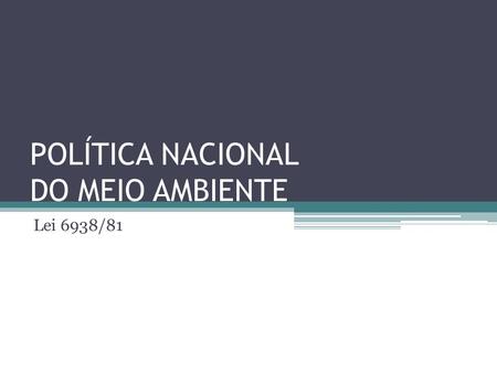 POLÍTICA NACIONAL DO MEIO AMBIENTE