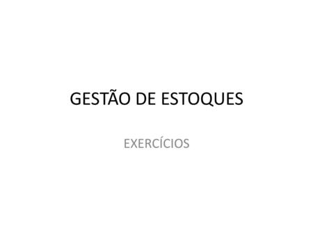 GESTÃO DE ESTOQUES EXERCÍCIOS.