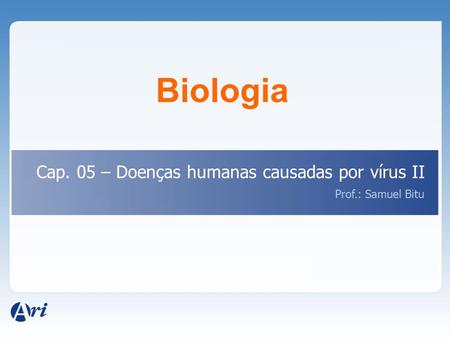 Biologia Cap. 05 – Doenças humanas causadas por vírus II