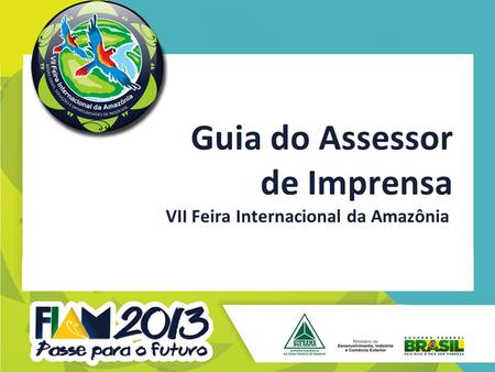 Guia do Assessor de Imprensa VII Feira Internacional da Amazônia.