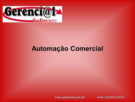 Automação Comercial www.gerencial.com.br fone:(43)3472 0224.