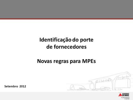 Setembro 2012 Identificação do porte de fornecedores Novas regras para MPEs.