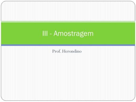 III - Amostragem Prof. Herondino.