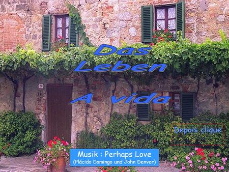 Musik : Perhaps Love (Plácido Domingo und John Denver) Depois clique.
