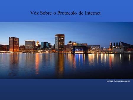 By Eng. Agenor Zapparoli Vóz Sobre o Protocolo de Internet.