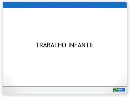 TRABALHO INFANTIL.