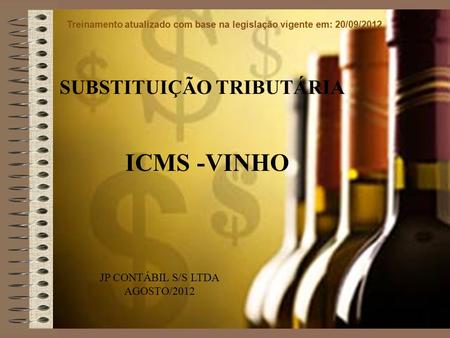 ICMS -VINHO SUBSTITUIÇÃO TRIBUTÁRIA JP CONTÁBIL S/S LTDA AGOSTO/2012