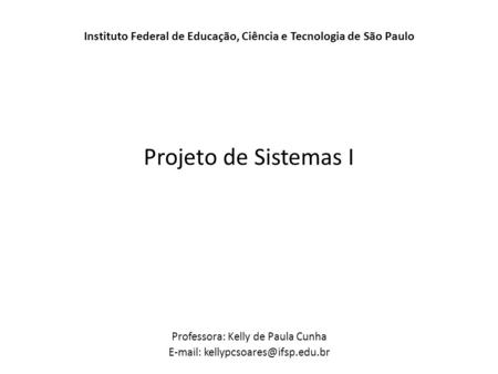 Professora: Kelly de Paula Cunha