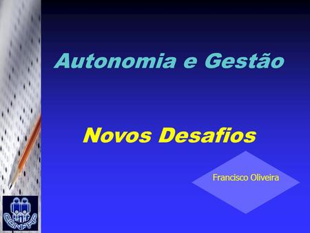 Autonomia e Gestão Novos Desafios Francisco Oliveira.