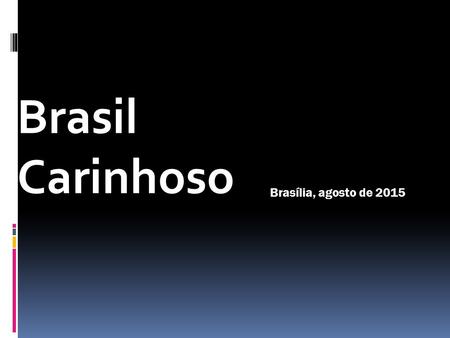 Brasil Carinhoso Brasília, agosto de 2015.