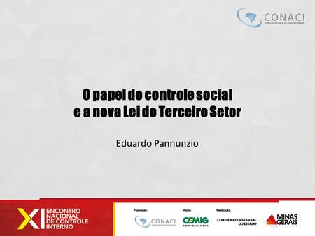 O papel do controle social e a nova Lei do Terceiro Setor Eduardo Pannunzio.