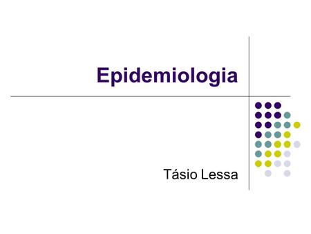Epidemiologia Tásio Lessa.