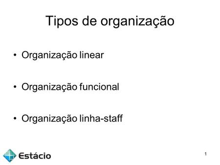 Tipos de organização Organização linear Organização funcional